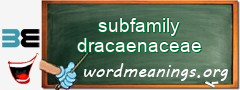 WordMeaning blackboard for subfamily dracaenaceae